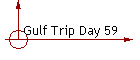Gulf Trip Day 59
